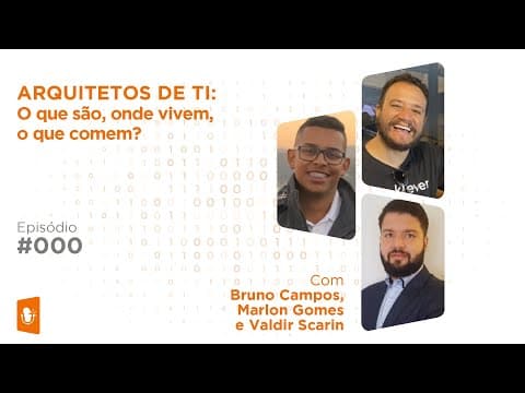 ARQUITETOS E ARQUITETURA DE TI: O que são, onde vivem, o que comem? | T1EP00