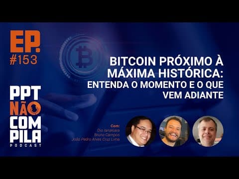 Bitcoin na máxima histórica: entenda o momento e o que vem adiante | PPT Não Compila Podcast