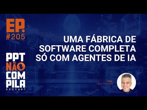 Uma Fábrica de Software Completa só com Agentes de IA | PPT Não Compila Podcast