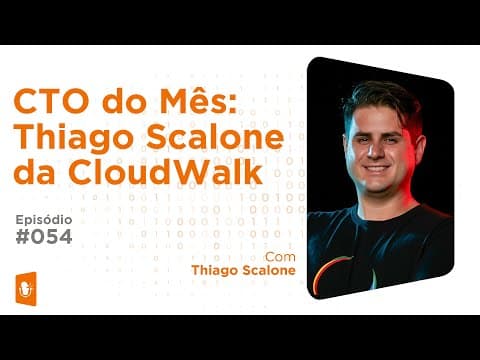 CTO do Mês: Thiago Scalone da Cloudwalk