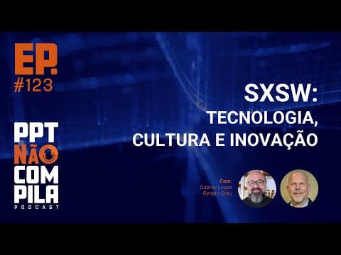 SXSW: Tecnologia, Cultura e Inovação | PPT Não Compila