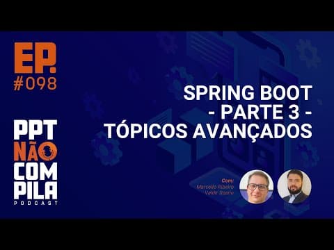 Spring Boot Parte 3 - Avançado: Threads, Promisses e Starters | PPT Não Compila Podcast