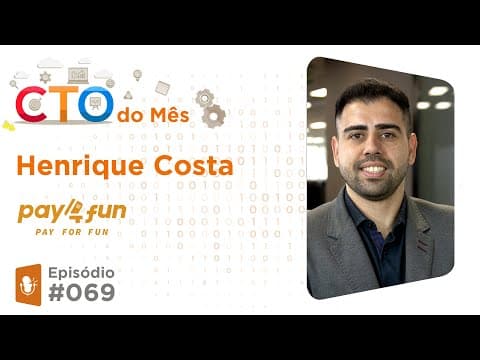 CTO do Mês: Henrique Costa da PayforFun
