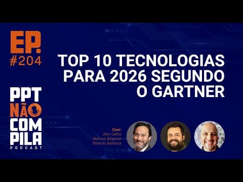 Top 10 Tecnologias para 2026 segundo o Gartner | PPT Não Compila Podcast