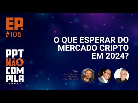 O que esperar do mercado cripto em 2024? | PPT Não Compila Podcast