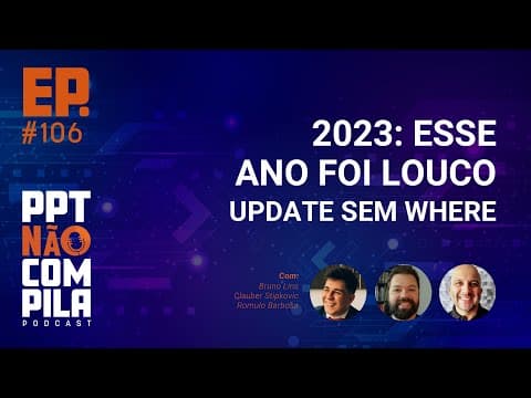 2023: ESSE ANO FOI LOUCO | PPT Não Compila Podcast