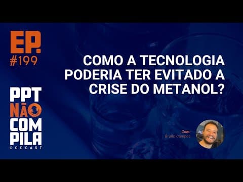 Como a tecnologia poderia ter evitado a crise do Metanol? | PPT Não Compila Podcast