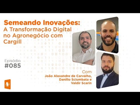 Revolução Digital no Agronegócio: Inovação e Tecnologia na Cargill | PPT Não Compila Podcast