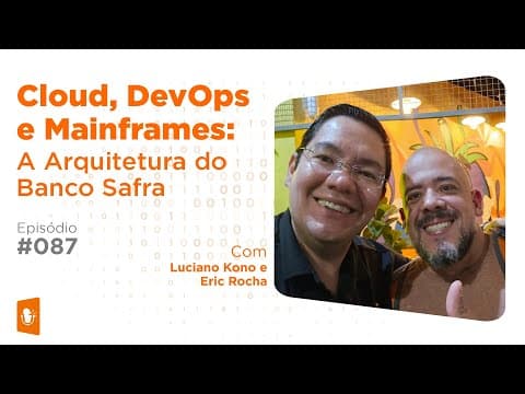 Como o Banco Safra Transformou-se Digitalmente: Cloud, DevOps e Mainframes | PPT Não Compila Podcast