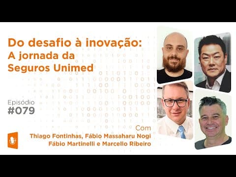 Do Desafio à Inovação: O Jornada da Seguros Unimed | EP#79