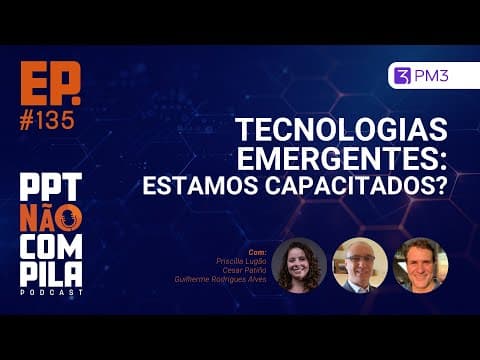 Tecnologias Emergentes: Estamos Capacitados? | PPT Não Compila Podcast