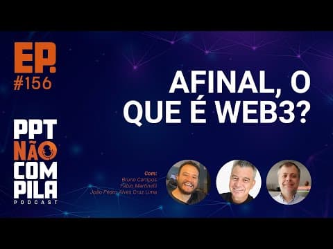 Afinal, o que é Web3? | PPT Não Compila Podcast