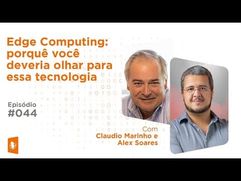 EDGE COMPUTING: Porque você deveria olhar para essa tecnologia