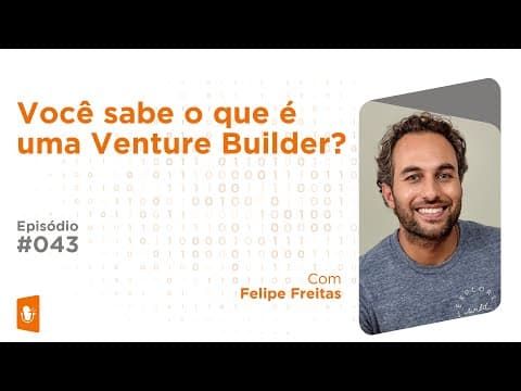 VOCÊ SABE O QUE É UMA VENTURE BUILDER?