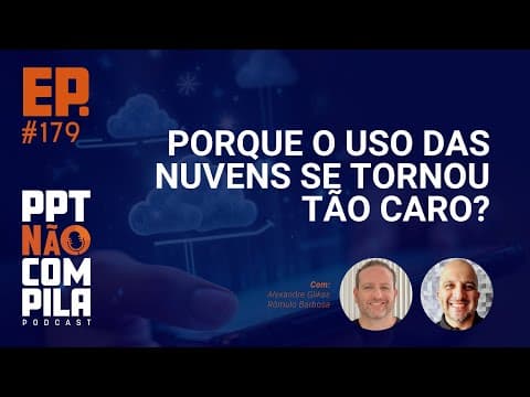 Por que o uso das Nuvens se tornou tão caro? | PPT Não Compila Podcast