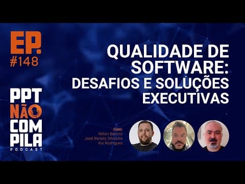 Qualidade de Software: Desafios e Soluções Executivas | PPT Não Compila Podcast