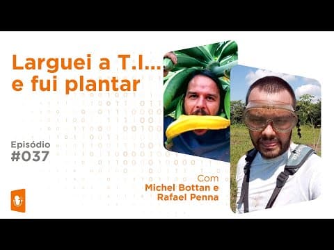 LARGUEI A CARREIRA DE TI E FUI PLANTAR!