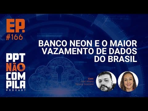 Banco Neon e o maior vazamento de dados do Brasil | PPT Não Compila Podcast