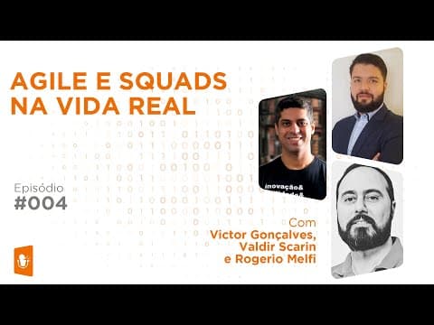 AGILE, SQUADS E TRANSFORMAÇÃO DIGITAL NA VIDA REAL
